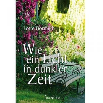 Lotte Bormuth Wie Ein Licht In Dunkler Zeit
