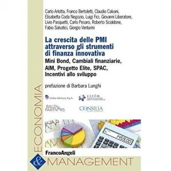 La crescita delle PMI attraverso gli strumenti di finanza innovativa. Mini bond, cambiali finanziarie, AIM, progetto Elite, Spac, incentivi allo sviluppo