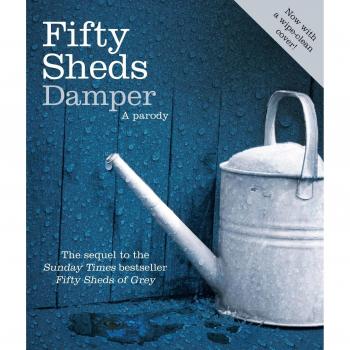 Fifty Sheds Damper: A parody (Fifty Sheds of Grey), C. T. Grey, Book