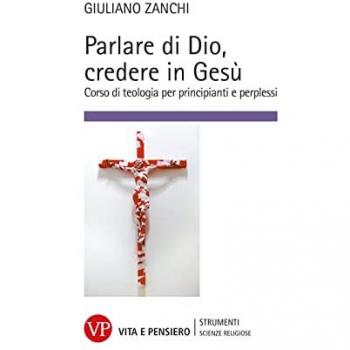 Parlare di Dio, credere in Gesù. Corso di teologia per principian...