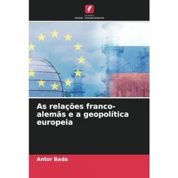 Bada, Antor: As relações franco-alemãs e a geopolítica europeia