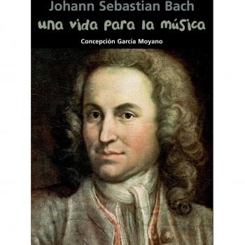 Johann Sebastian Bach. Una vida para la música (Tapa blanda).