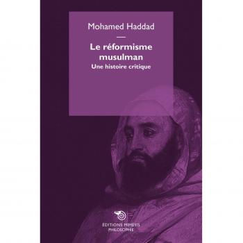 Le réformisme musulman. Une histoire critique