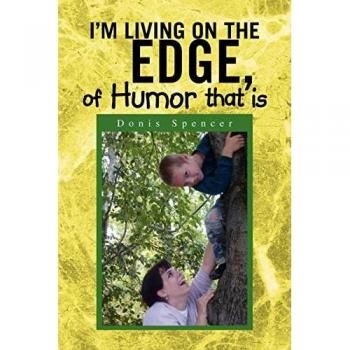 I'm Living on the Edge, of Humor that is