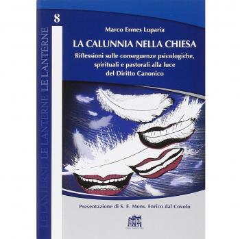 La calunnia nella Chiesa. Riflessioni sulle conseguenze psicologiche, spirituali e pastorali alla luce del Diritto Canonico