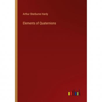 Hardy, Arthur Sherburne: Elements of Quaternions
