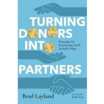 Turning Donors into Partners: Principles for Fundraising You'll Actually Enjoy