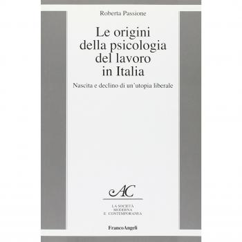 Le origini della psicologia del lavoro in Italia. Nascita e declino di un'utopia liberale