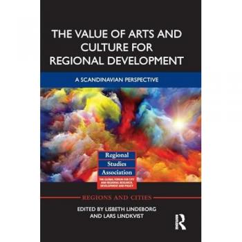 The Value of Arts and Culture for Regional Development: A Scandinavian Perspective (Regions and Cities)
