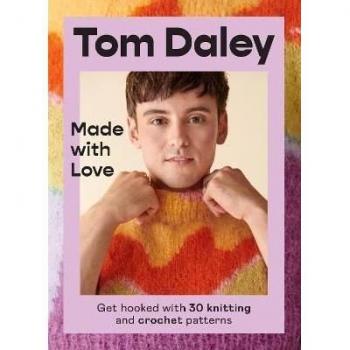 Made with Love: My Story of Knitting, Crocheting and Caring with 30 Exclusive Patterns