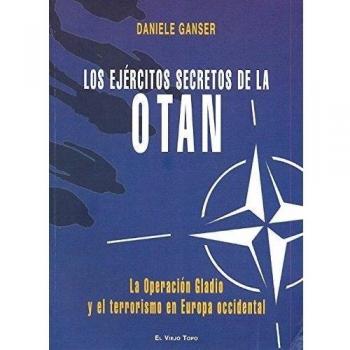 LOS EJERCITOS SECRETOS DE LA OTAN. La Operación Gladio y el terrorismo en Europa