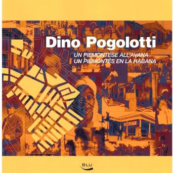 Dino Pogolotti. Un piemontese all'Avana-Un piemontés en la Habana. Ediz. bilingue