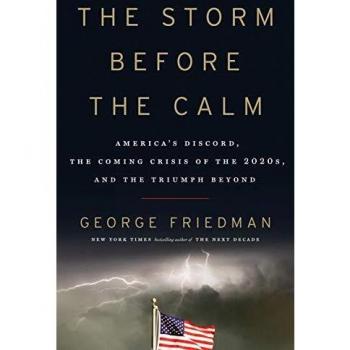 The Storm Before the Calm: America's Discord, the Coming Crisis of the 2020s, and the Triumph Beyond