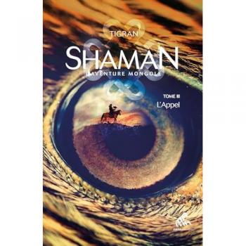 Tigran Shaman, La Trilogie : Tome 3, L'Appel: L'Appel