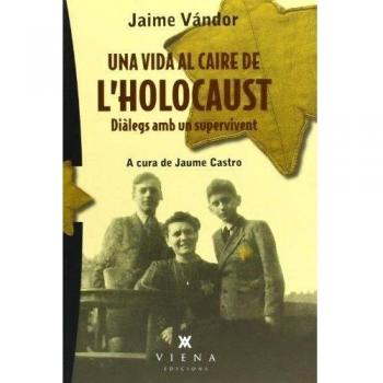 Una vida al caire de l'holocaust. Diàlegs amb un supervivent