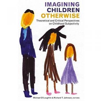Imagining Children Otherwise: Theoretical and Critical Perspectives on Childhood Subjectivity