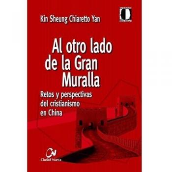 Al otro lado de la Gran Muralla: Retos y perspectivas del cristianismo en China (Tapa blanda).
