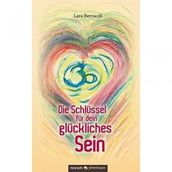 Bernardi, Lara: Die Schlüssel für dein glückliches Sein