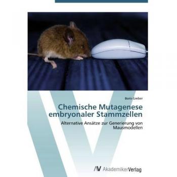 Greber, Boris: Chemische Mutagenese embryonaler Stammzellen