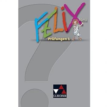 Felix  Forum. Felix  neu Prüfungen 1: Fakultatives Begleitmaterial zu Felix  neu Lektionen 1-34