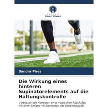 Die Wirkung eines hinteren Supinatorelements auf die Haltungskontrolle: Verbessert die Korrektur eines valgischen Rückfußes mit einer Einlage mit Elementen das Gleichgewicht?