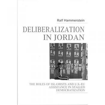 Deliberalization in Jordan: the Roles of Islamists and U.S.-EU Assistance in stalled democratization
