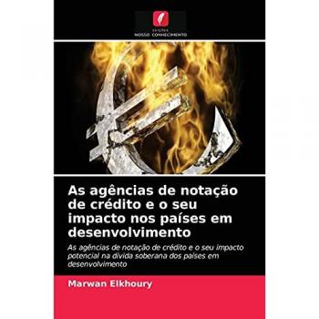 Elkhoury, Marwan: As agências de notação de crédito e o seu impacto nos países em desenvolvimento