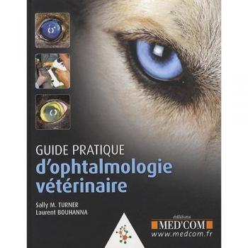 Guide pratique d'ophtalmologie veterinaire