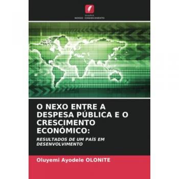 Olonite, Oluyemi Ayodele: O NEXO ENTRE A DESPESA PÚBLICA E O CRESCIMENTO ECONÓMICO: