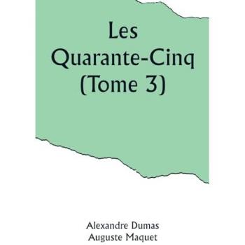 Dumas, Alexandre: Les Quarante-Cinq (Tome 3)
