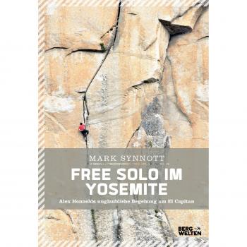 Mark Synnott Free Solo Im Yosemite: Alex Honnolds Unglaubliche Begehung Am El Capitan
