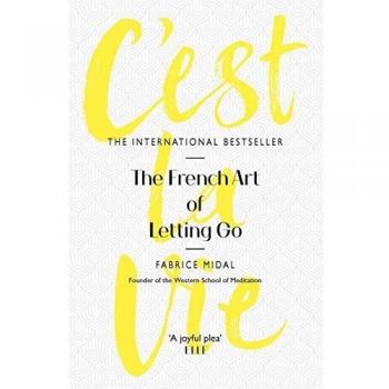 C'est La Vie: The French Art of Letting Go