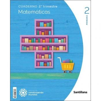 CUADERNO MATEMATICAS 2 PRIMARIA 2 TRIM CONSTRUYENDO MUNDOS (Tapa blanda).