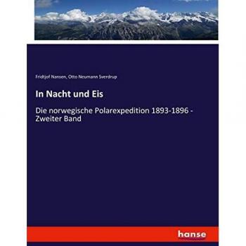 In Nacht und Eis: Die norwegische Polarexpedition 1893-1896