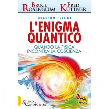 L' enigma quantico. Quando la fisica incontra la conoscenza