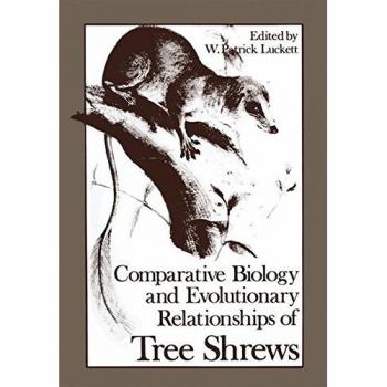 Comparative Biology and Evolutionary Relationships of Tree Shrews