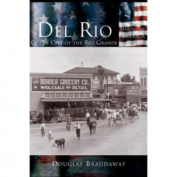 Del Rio: Queen City of the Rio Grande