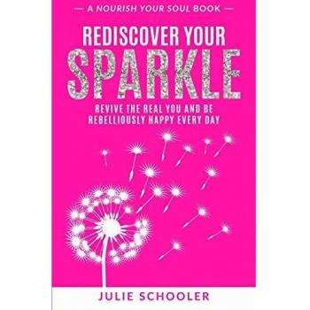 Rediscover Your Sparkle: Revive the Real You and Be Rebelliously Happy Every Day