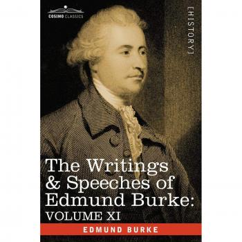 The Writings & Speeches of Edmund Burke: Volume XI