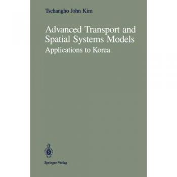 Kim, Tschangho J.: Advanced Transport and Spatial Systems Models