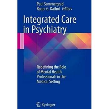 Integrated Care in Psychiatry: Redefining the Role of Mental Health Professionals in the Medical Setting