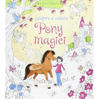 Pony magici. Scopro e coloro. Ediz. illustrata