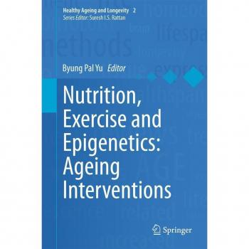 Nutrition Exercise and Epigenetics: Ageing Interventions