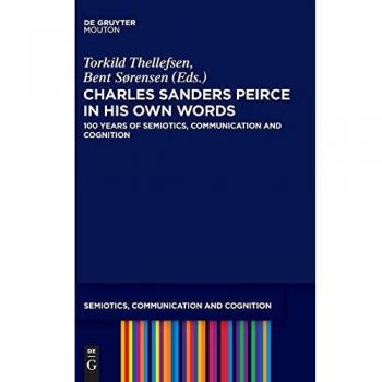 Charles Sanders Peirce in His Own Words