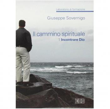 Il cammino spirituale. Laboratorio di formazione. Incontrare Dio
