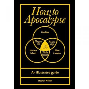 How to Apocalypse: Illustrated Guide