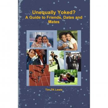 Unequally Yoked? A Guide to Friends, Dates and Mates