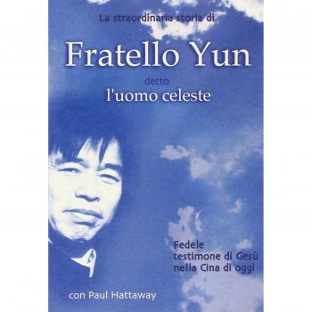 La straordinaria storia di Fratello Yun detto l'uomo celeste