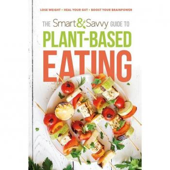 Smart and Savvy Guide to PlantBased Eating The by Siloam