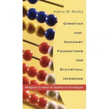 Christian and Humanist Foundations for Statistical Inference: Religious Control of Statistical Paradigms